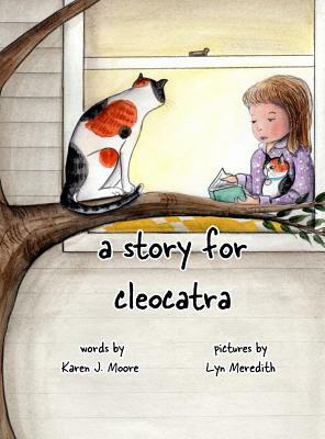 A Story for Cleocatra by Karen J. Moore