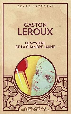 Le Mystère de la Chambre Jaune by Gaston Leroux