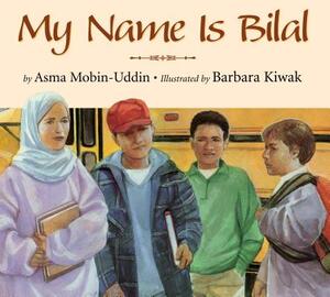 My Name Is Bilal by Asma Mobin-Uddin