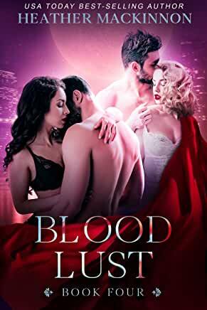 Blood Lust (Changed Book 4) by Heather MacKinnon