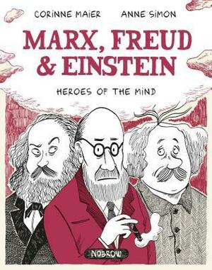 Marx, Freud, Einstein: Heroes of the Mind by Corinne Maier, Anne Simon