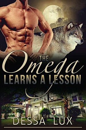 The Omega Learns a Lesson by Dessa Lux