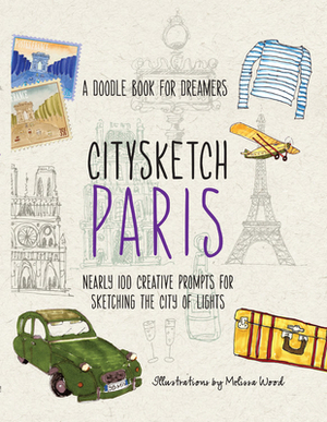 Citysketch Paris: Nearly 100 Creative Prompts for Sketching the City of Lights by Joanne Shurvell, Monica Meehan, Michelle Lo