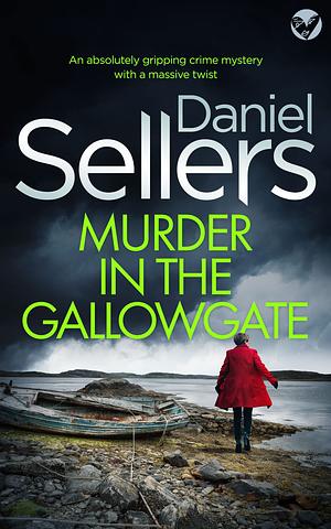 Murder in the Gallowgate by Daniel Sellers