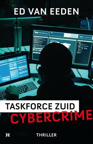 Cybercrime - Taskforce Zuid by Ed van Eeden