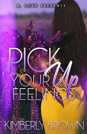 Pick Up Your Feelings by Kimberly Brown