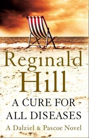 A Cure For All Diseases by Reginald Hill