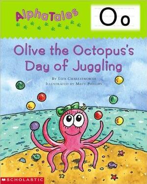 Olive the Octopus's Day of Juggling by Liza Charlesworth