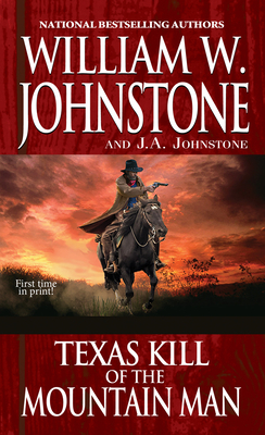 Texas Kill of the Mountain Man by J. A. Johnstone, William W. Johnstone