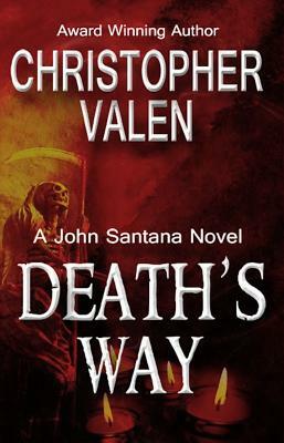 Death's Way: A John Santana Novel by Christopher Valen