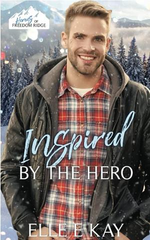 Inspired by the Hero by Elle E. Kay