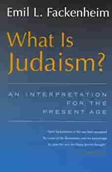 What Is Judaism? An Interpretation for the Present Age by Emil L. Fackenheim