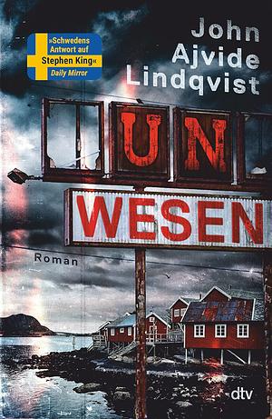 Unwesen: Roman | »Schwedens Antwort auf Stephen King.« Daily Mirror by John Ajvide Lindqvist, John Ajvide Lindqvist
