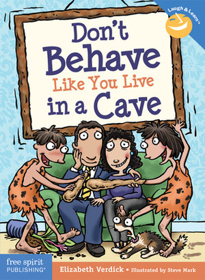 Don't Behave Like You Live in a Cave by Elizabeth Verdick