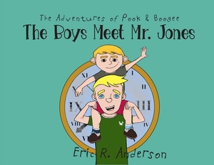 The Adventures of Pook and Boogee: The Boys Meet Mr. Jones by Eric R. Anderson