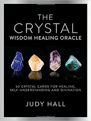 The Crystal Wisdom Healing Oracle by Judy Hall