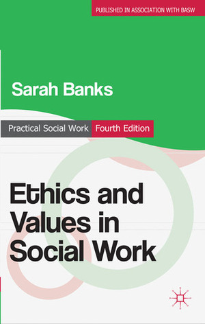 Ethics and Values in Social Work by Sarah Banks