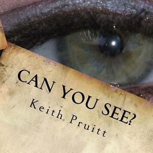 Can You See? by Keith Pruitt