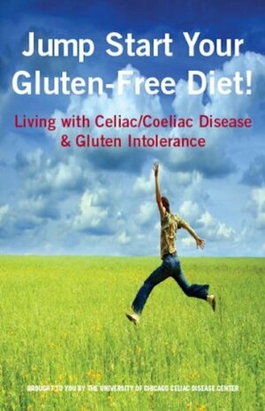 Jump Start Your Gluten-Free Diet! Living with Celiac / Coeliac Disease & Gluten Intolerance by Carol Shilson, Stefano Guandalini, Kim Koeller