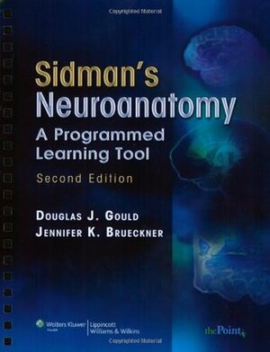 Sidman's Neuroanatomy: A Programmed Learning Tool by Jennifer K. Brueckner, Douglas J. Gould