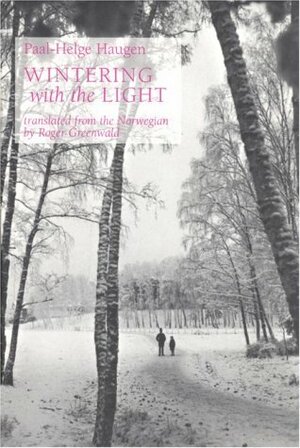 Wintering with the Light: A Bilingual Edition by Paal-Helge Haugen