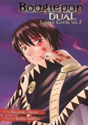 Boogiepop Dual: Loser's Circus, Volume 2 by Masayuki Takano, Kouji Ogata, Kouhei Kadono, Kouhei Kadono