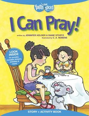 I Can Pray! Story + Activity Book [With Sticker(s)] by Diane Stortz, Jennifer Holder