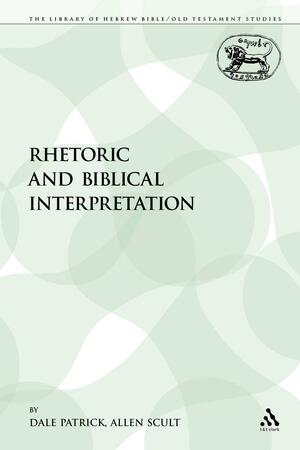 Rhetoric and Biblical Interpretation by Allen Scult, Dale Patrick