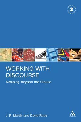 Working with Discourse: Meaning Beyond the Clause by J.R. Martin, David Rose