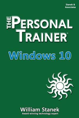 Windows 10: The Personal Trainer by William Stanek