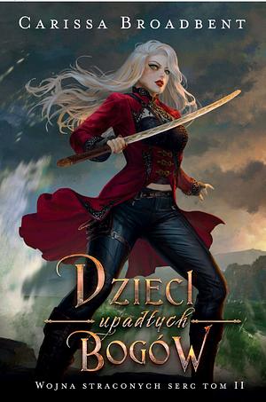 Dzieci upadłych bogów by Carissa Broadbent