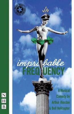 Improbable Frequency: A Musical Comedy by Arthur Riordan