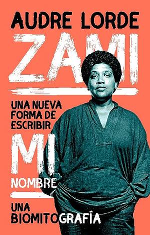 Zami: Una nueva forma de escribir mi nombre. by Audre Lorde