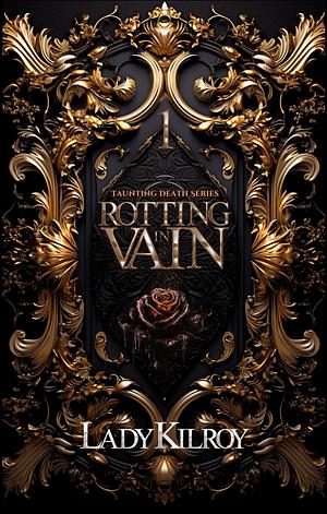 Rotting in Vain by Lady Kilroy, Lady Kilroy