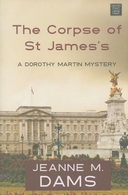 The Corpse of St. James's by Jeanne M. Dams