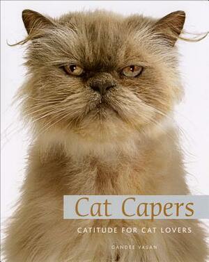 Cat Capers: Catitude for Cat Lovers by Ltd Pq Blackwell, Gandee Vasan