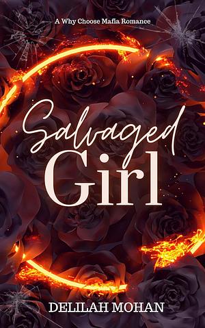 Salvaged Girl by Delilah Mohan