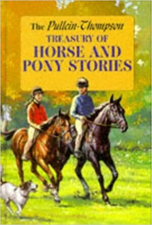 Treasury of Horse and Pony Stories by Diana Pullein-Thompson, Josephine Pullein-Thompson, Christine Pullein-Thompson