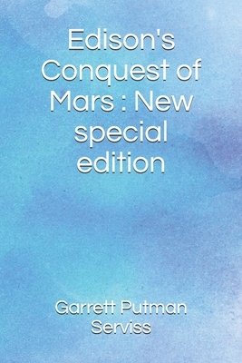 Edison's Conquest of Mars: New special edition by Garrett Putman Serviss