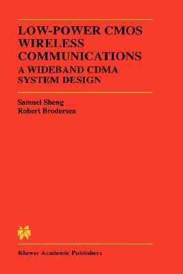 Low-Power CMOS Wireless Communications: A Wideband Cdma System Design by Samuel Sheng, Robert W. Brodersen