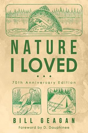 Nature I Loved by Bill Geagan