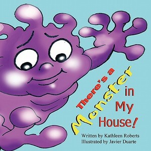 There's a Monster in My House! by Kathleen Roberts