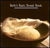 Beth's Basic Bread Book by Beth Hensperger