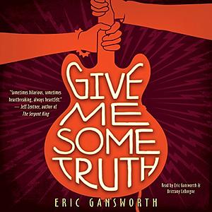 Give Me Some Truth by Eric Gansworth
