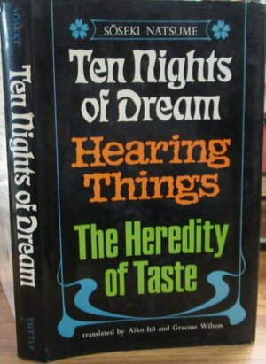 Ten Nights Of Dream, Hearing Things, The Heredity Of Taste by Natsume Sōseki
