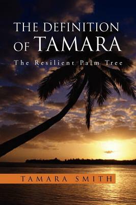 The Definition of Tamara: The Resilient Palm Tree by Tamara Smith