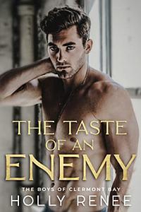 The Taste of an Enemy: An Enemies to Lovers High School Romance by Holly Renee