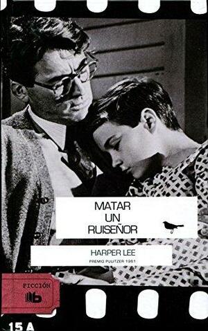 Matar un ruiseñor by Harper Lee