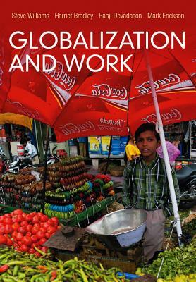 Globalization and Work by Harriet Bradley, Steve Williams, Ranji Devadason