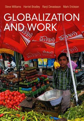 Globalization and Work by Harriet Bradley, Ranji Devadason, Steve Williams